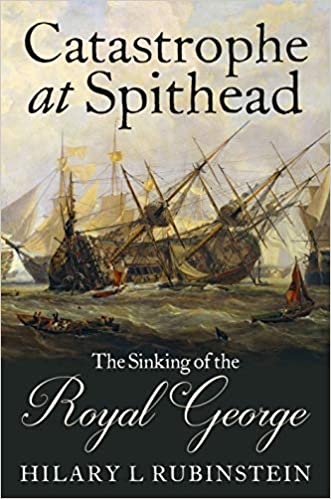 Catastrophe at Spithead: The Sinking of the Royal George - Hilary L. Rubinstein